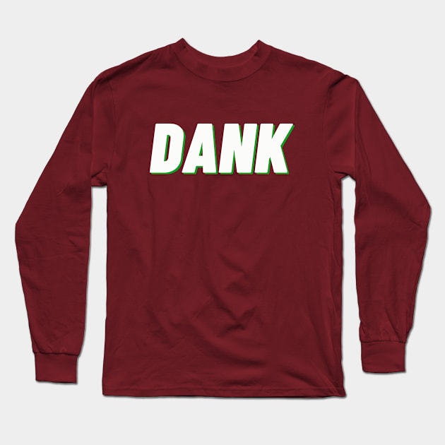 Dank Long Sleeve T-Shirt by thedesignleague